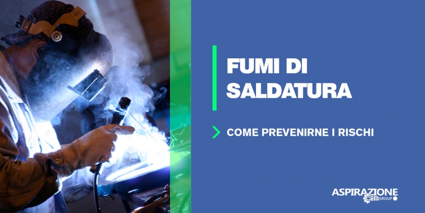 FUMI DI SALDATURA: come prevenirne i rischi 