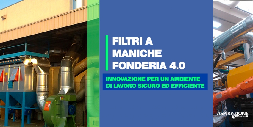 Filtri a Maniche Fonderia 4.0: Innovazione per un Ambiente di Lavoro Sicuro ed Efficiente