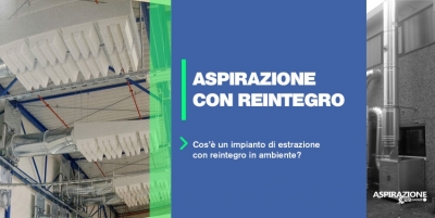 Impianto di estrazione con reintegro in ambiente: una soluzione per un aria piu pulita