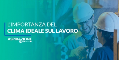 L&rsquo;IMPORTANZA DEL CLIMA IDEALE SUL LAVORO