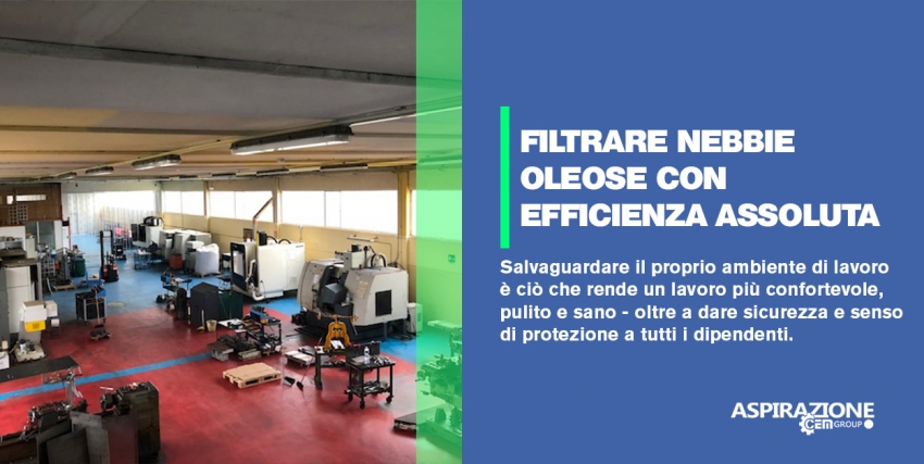 FILTRARE NEBBIE OLEOSE CON EFFICIENZA ASSOLUTA