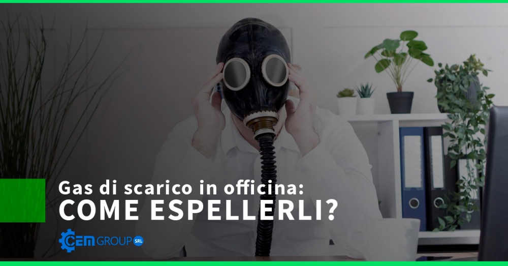 Gas di scarico in officina: come espellerli? 