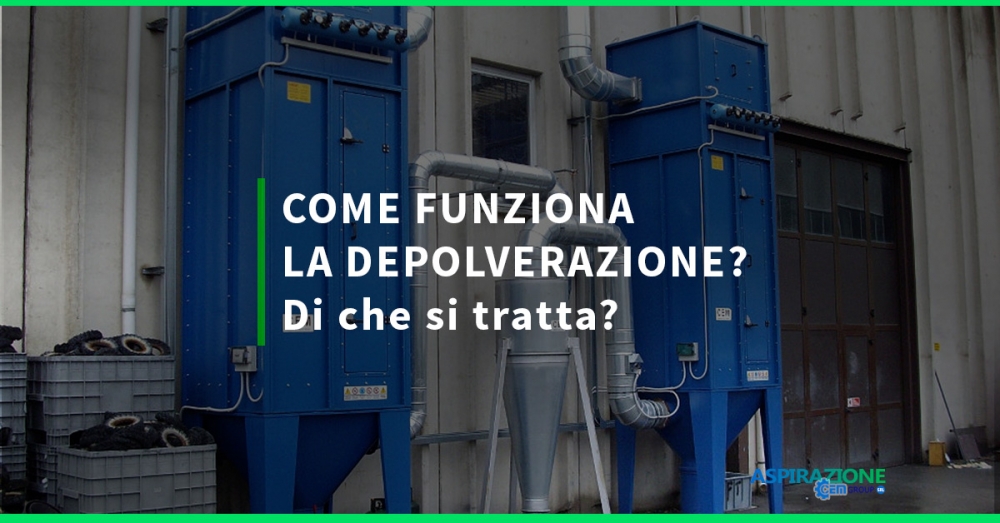 COME FUNZIONA LA DEPOLVERAZIONE? Di che si tratta? 